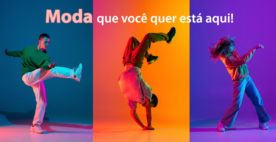 A moda que você quer está aqui